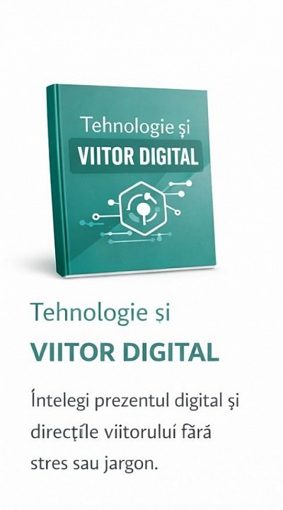 Tehnologie și VIITOR DIGITAL